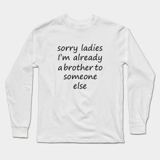 sorry ladies for single men Long Sleeve T-Shirt